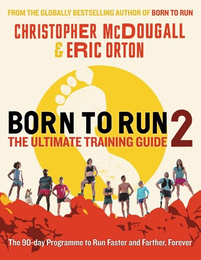 Born to Run 2: The Ultimate Training Guide, Christopher McDougall ; Eric Orton - Paperback - 9781788165815