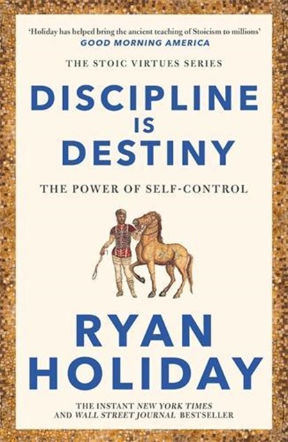 Discipline Is Destiny, Ryan Holiday - Paperback - 9781788166348