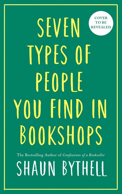 Seven Kinds of People You Find in Bookshops, Shaun Bythell - Gebonden - 9781788166584