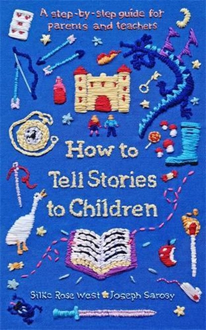 How to Tell Stories to Children, Silke Rose West ; Joseph Sarosy - Paperback - 9781788167192