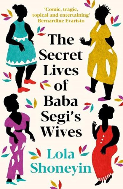 The Secret Lives of Baba Segi's Wives, Lola Shoneyin - Paperback - 9781788167581