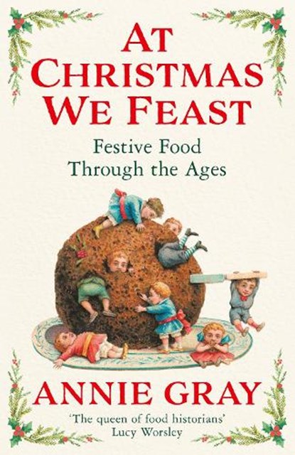 At Christmas We Feast, GRAY,  Annie - Gebonden - 9781788168199