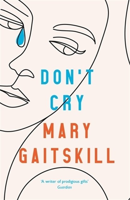 Don't Cry, Mary Gaitskill - Paperback - 9781788168687