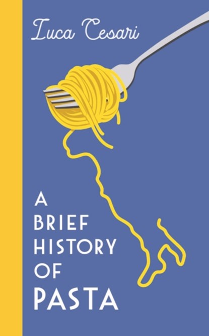 A Brief History of Pasta, Luca Cesari - Gebonden - 9781788169394