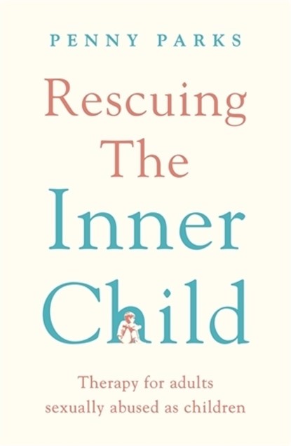 Rescuing the 'Inner Child', Penny Parks - Paperback - 9781788169417