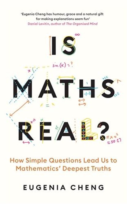 Is Maths Real?, Eugenia Cheng - Gebonden - 9781788169523