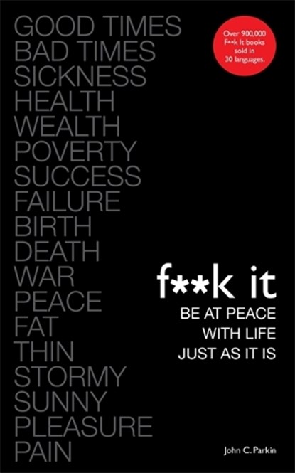 Fuck It: Be at Peace with Life, Just as It Is, John Parkin - Paperback - 9781788170895