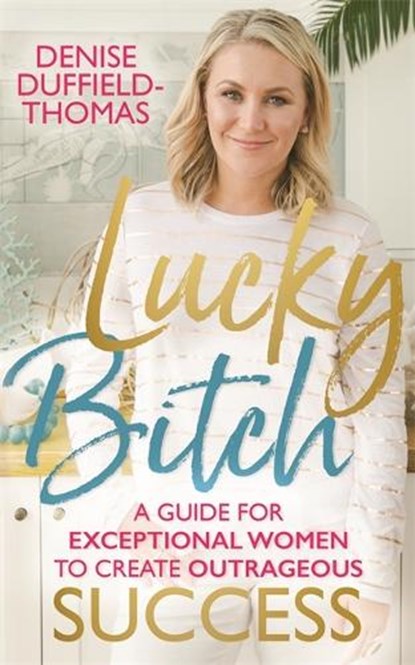Lucky Bitch, Denise Duffield-Thomas - Paperback - 9781788171328