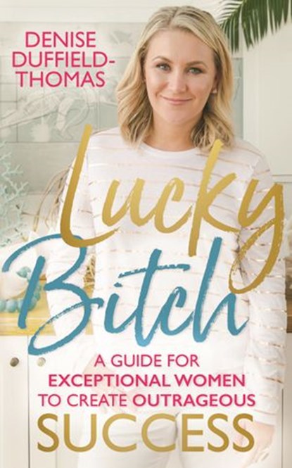 Lucky Bitch, Denise Duffield-Thomas - Ebook - 9781788171342
