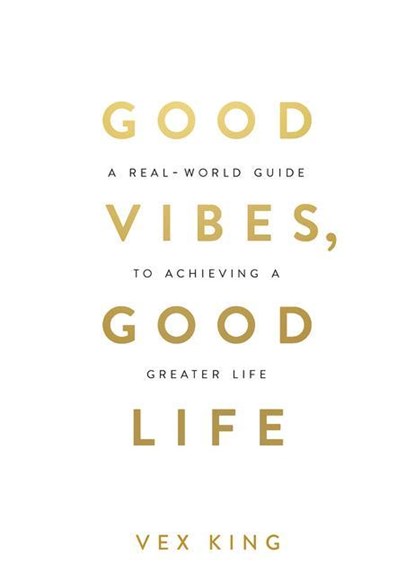 Good Vibes, Good Life, Vex King - Paperback - 9781788171823