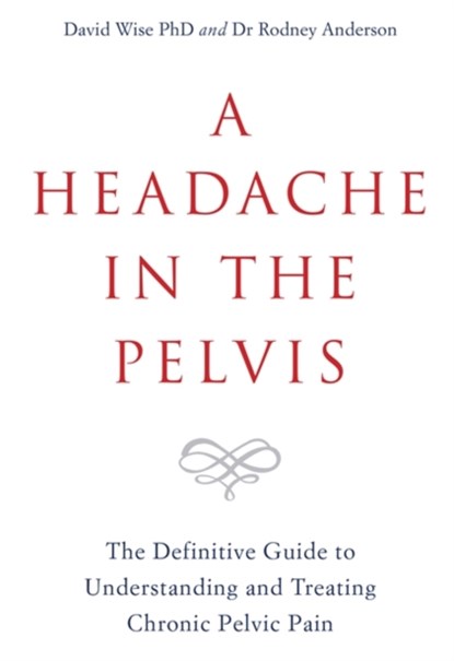 A Headache in the Pelvis, David Wise ; Dr Rodney Anderson - Paperback - 9781788171892
