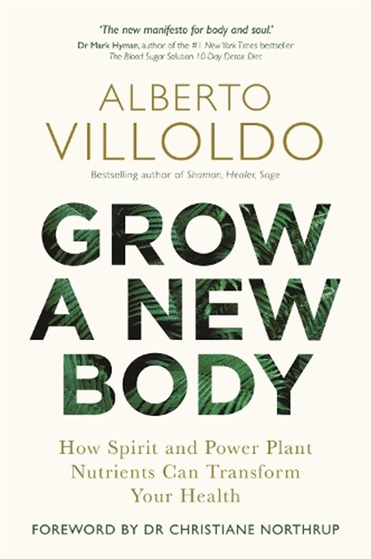 Grow a New Body, Alberto Villoldo - Paperback - 9781788172059