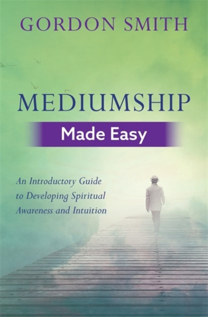 Mediumship Made Easy, Gordon Smith - Paperback - 9781788172097