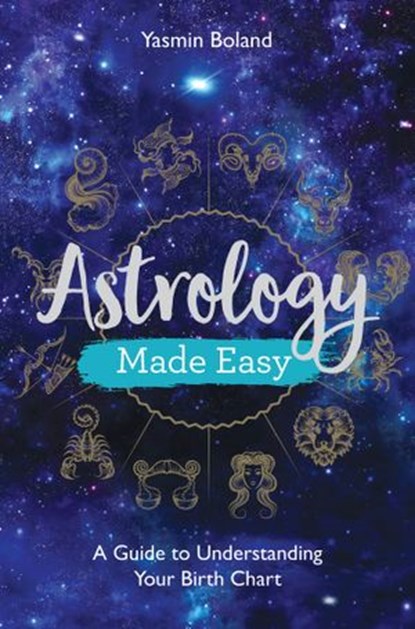 Astrology Made Easy, Yasmin Boland - Ebook - 9781788172684