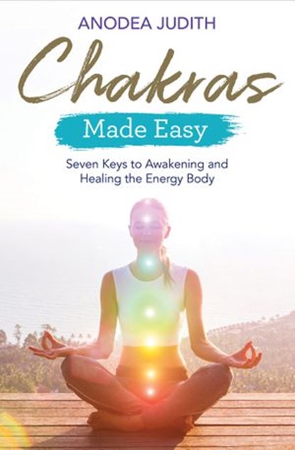 Chakras Made Easy, Anodea Judith Ph.D. - Ebook - 9781788172707