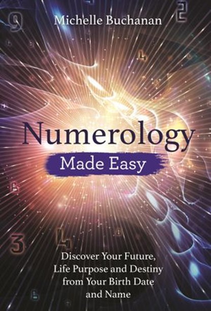 Numerology Made Easy, Michelle Buchanan - Ebook - 9781788172745