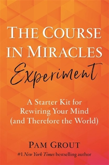The Course in Miracles Experiment, Pam Grout - Paperback - 9781788173278