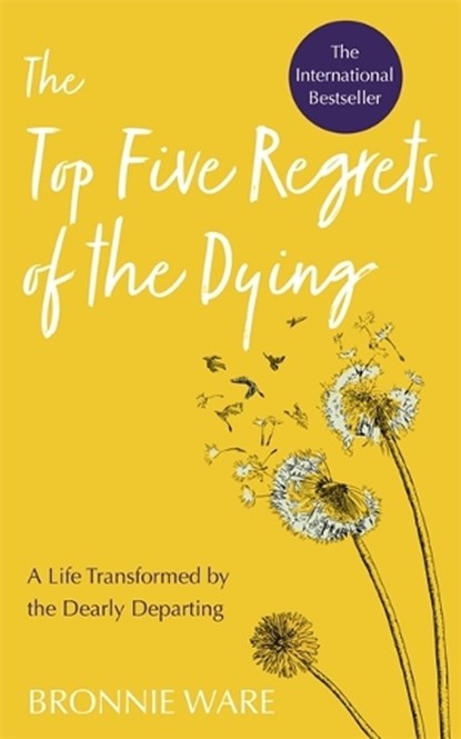 Top Five Regrets of the Dying, Bronnie Ware - Paperback - 9781788173421