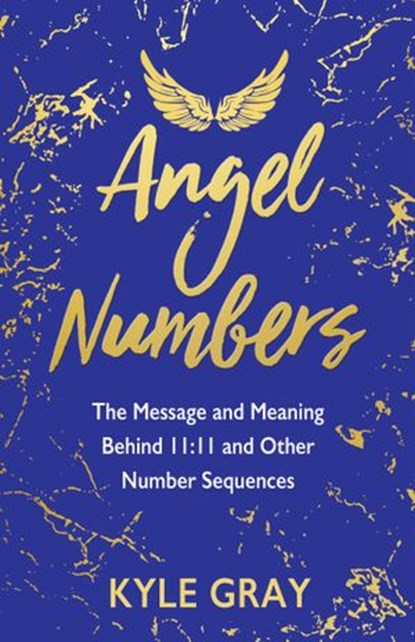 Angel Numbers, Kyle Gray - Ebook - 9781788173506
