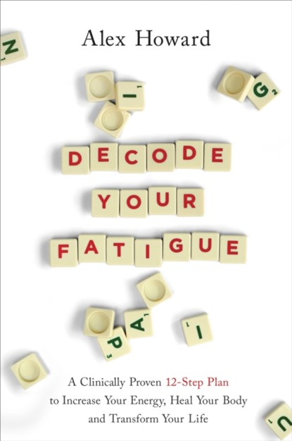 Decode Your Fatigue, Alex Howard - Paperback - 9781788174596