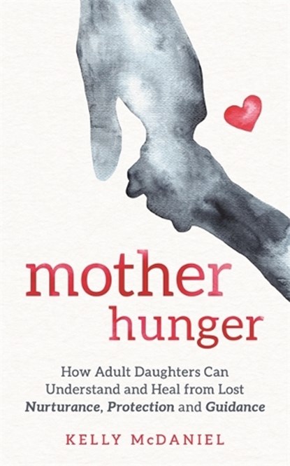 Mother Hunger, Kelly McDaniel - Paperback - 9781788174695