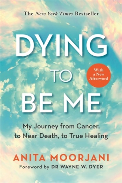 Dying to Be Me, Anita Moorjani - Paperback - 9781788174701