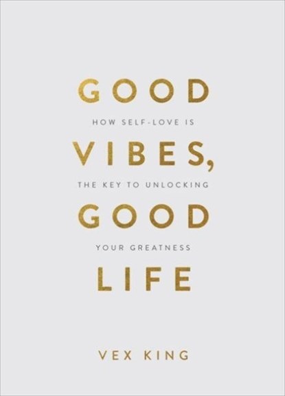 Good Vibes, Good Life (Gift Edition), Vex King - Gebonden - 9781788174763