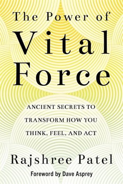 The Power of Vital Force, Rajshree Patel - Paperback - 9781788175258