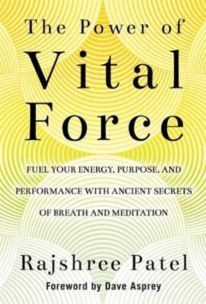 The Power of Vital Force, Rajshree Patel - Paperback - 9781788175258