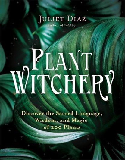 Plant Witchery, Juliet Diaz - Paperback - 9781788175579