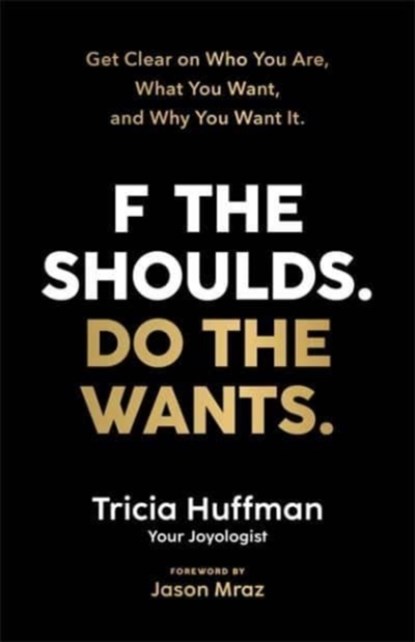 F the Shoulds. Do the Wants, Tricia Huffman - Paperback - 9781788176750