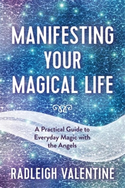 Manifesting Your Magical Life, Radleigh Valentine - Paperback - 9781788177535