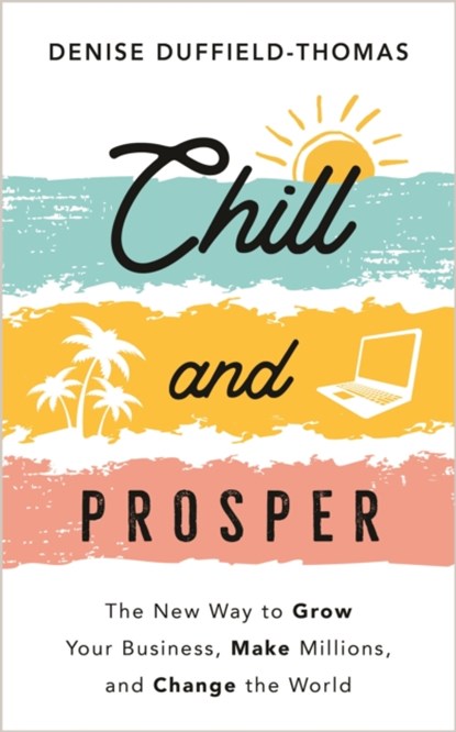 Chill and Prosper, Denise Duffield-Thomas - Paperback - 9781788177986