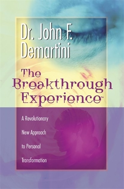 The Breakthrough Experience, Dr John F. Demartini - Paperback - 9781788178785