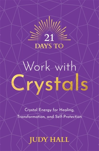 21 Days to Work with Crystals, Judy Hall - Paperback - 9781788178877