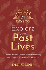 21 Days to Explore Your Past Lives - Denise Linn - 9781788179058