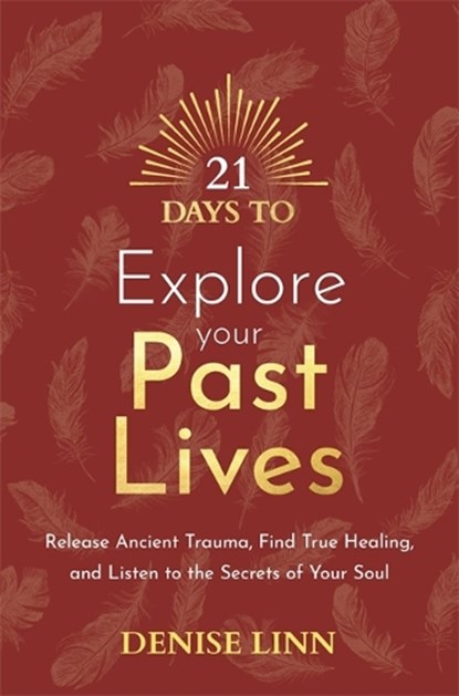 21 Days to Explore Your Past Lives, Denise Linn - Paperback - 9781788179058