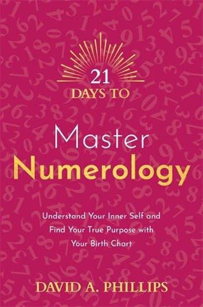 21 Days to Master Numerology, David A. Phillips - Paperback - 9781788179072