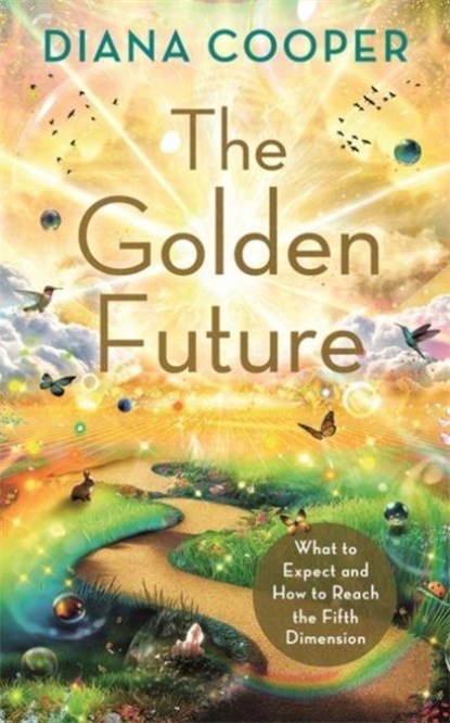 The Golden Future, Diana Cooper - Paperback - 9781788179362