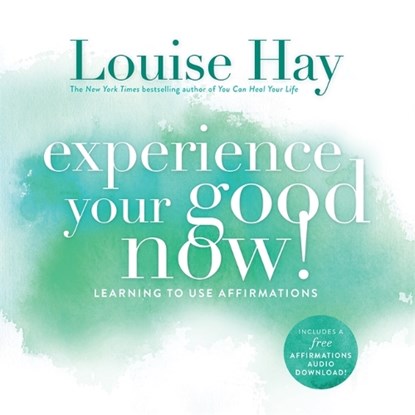 Experience Your Good Now!, Louise Hay - Paperback - 9781788179744