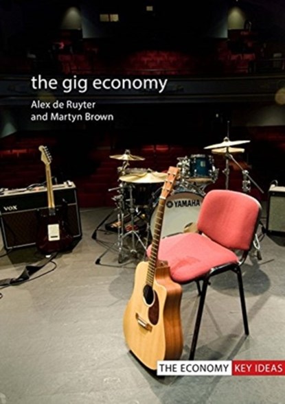 The Gig Economy, Professor Alex (Birmingham City University) De Ruyter ; Dr Martyn (Birmingham City University) Brown - Gebonden - 9781788210041