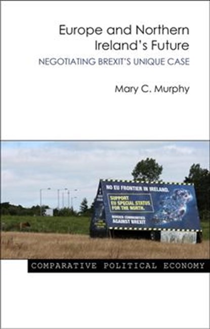 Europe and Northern Ireland's Future, Dr Mary C. (University College Cork) Murphy - Gebonden - 9781788210294