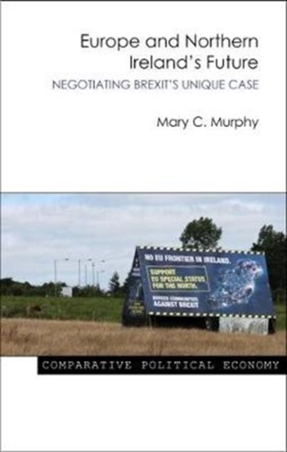 Europe and Northern Ireland's Future, Dr Mary C. (University College Cork) Murphy - Paperback - 9781788210300
