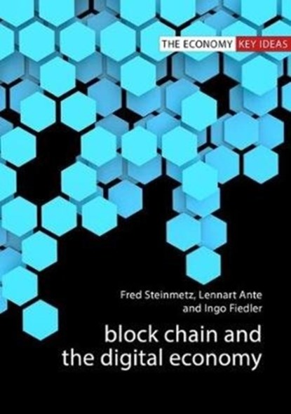 Blockchain and the Digital Economy, Fred (Hamburg University) Steinmetz ; Lennart (Hamburg University) Ante ; Dr Ingo (Hamburg University) Fiedler - Gebonden - 9781788212243