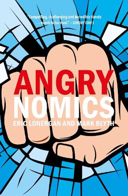 Angrynomics, Eric Lonergan ; Mark (Brown University) Blyth - Paperback - 9781788212793