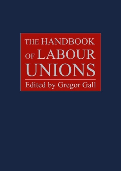 The Handbook of Labour Unions, Prof. Gregor (University of Glasgow) Gall - Gebonden - 9781788215510
