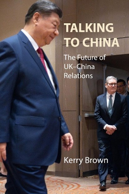 Talking to China, Prof. Kerry (King's College London) Brown - Paperback - 9781788218467