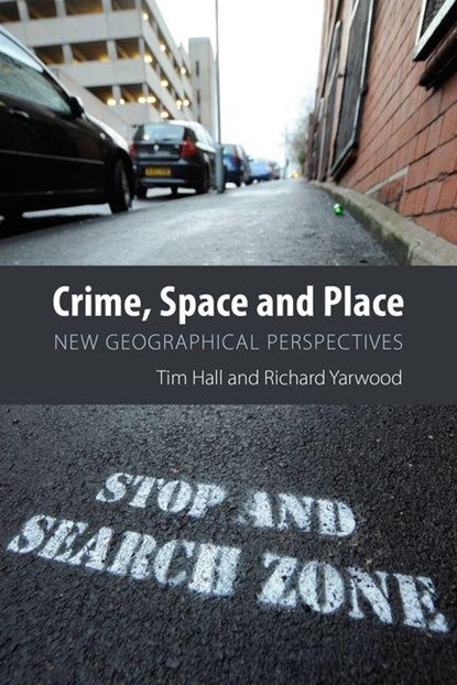 Crime, Space and Place, Tim Hall ; Richard Yarwood - Paperback - 9781788218856