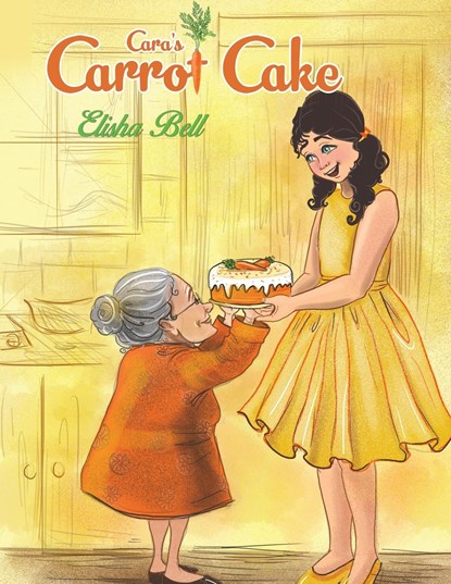 Cara's Carrot Cake, Elisha Bell - Paperback - 9781788236072