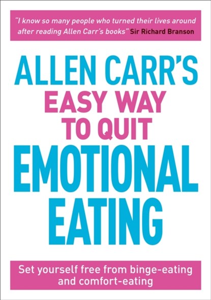 Allen Carr's Easy Way to Quit Emotional Eating, Allen Carr ; John Dicey - Paperback - 9781788280297